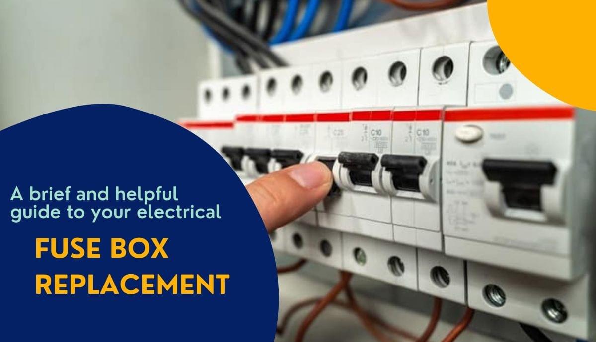 A brief and helpful guide to your electrical fuse box replacement