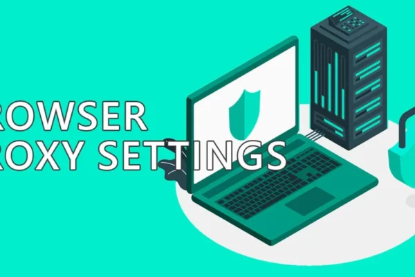 How to Change Browser Proxy Settings