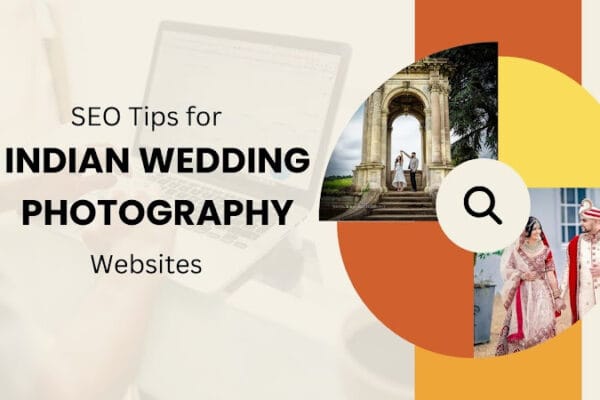Explore Top SEO Tips for Indian Wedding Photography Websites