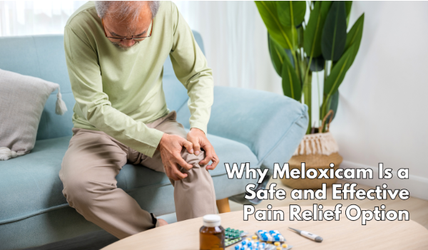 Why Meloxicam Is a Safe and Effective Pain Relief Option